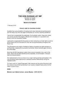 THE HON SUSSAN LEY MP Minister for Health Minister for Sport MEDIA STATEMENT 1 February 2015 Historic night for Australian football