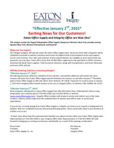 *Effective January 2nd, 2015* Exciting News for Our Customers! Eaton Office Supply and Integrity Office are Now One! This merger creates the largest Independent Office Supply Company in Western New York, proudly serving 