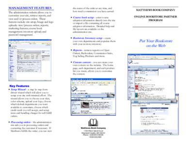 MANAGEMENT FEATURES The administration website allows you to customize your site, retrieve reports, and view and/or process orders. These features include: site setup; Image and logo uploads; view/process orders; reports