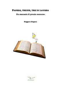 PAPERS, TESINE, TESI DI LAUREA Un manuale di pronto soccorso Ruggero Eugeni  Tutti i diritti riservati