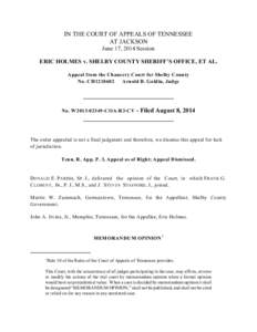 IN THE COURT OF APPEALS OF TENNESSEE AT JACKSON June 17, 2014 Session ERIC HOLMES v. SHELBY COUNTY SHERIFF’S OFFICE, ET AL. Appeal from the Chancery Court for Shelby County No. CH1218602