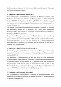 Im Berichtszeitraum September 2014 bis November 2014 wurden für folgende Wohnungen die Vergabeverfahren abgeschlossen: 1. Wohnung in A-6020 Innsbruck, Höttinger Au 72. Die Verständigung des geschäftsführenden Vorsit