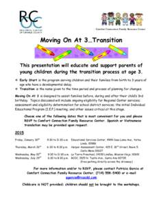 Comfort Connection Family Resource Center  Moving On At 3…Transition This presentation will educate and support parents of young children during the transition process at age 3.