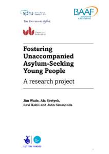 Fostering Unaccompanied Asylum-Seeking Young People A research project Jim Wade, Ala Sirriyeh,