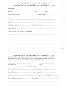 Citizen Complaint Form and Consent to Enter Property FALSE STATEMENTS ON THIS FORM ARE PUNISHABLE BY LAW. Please print Address: _______________________________ Unit #: _________ Date: __________ Owner/Operator/Agent: ___