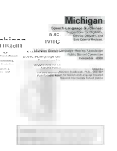 Michigan Speech-Language Guidelines: Suggestions for Eligibility, Service Delivery, and Exit Criteria Revised. Michigan Speech-Language–Hearing Association
