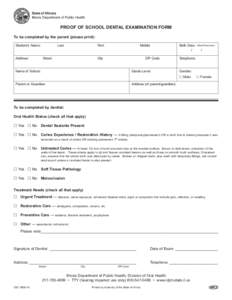 State of Illinois Illinois Department of Public Health PROOF OF SCHOOL DENTAL EXAMINATION FORM  To be completed by the parent (please print):