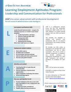 Learning Employment Aptitudes Program: Leadership and Communication for Professionals LEAP into career advancement with professional development! For all research administrators and managers Learn generic professional sk