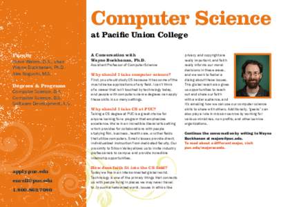 Computer Science at Pacific Union College Faculty Steve Waters, D.A., chair Wayne Buckhanan, Ph.D. Alex Noguchi, M.S.