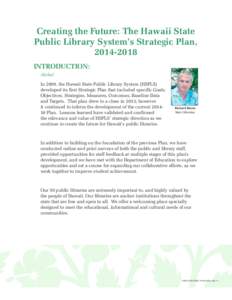 Creating the Future: The Hawaii State Public Library System’s Strategic Plan, [removed]INTRODUCTION: Aloha! In 2008, the Hawaii State Public Library System (HSPLS)