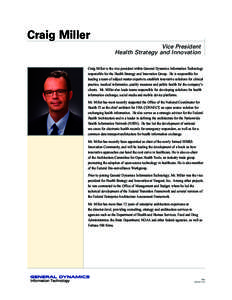 Craig Miller Vice President Health Strategy and Innovation Craig Miller is the vice president within General Dynamics Information Technology responsible for the Health Strategy and Innovation Group. He is responsible for