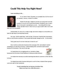 Could This Help You Right Now? I owe everything to this … Hi, my name is Henry Goudreau, you probably know me from one of my seminars, courses, or books I’ve written. Nearly 34 years ago, I began my journey as a youn
