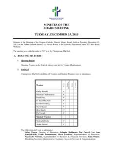 MINUTES OF THE BOARD MEETING TUESDAY, DECEMBER 15, 2015 Minutes of the Meeting of the Niagara Catholic District School Board, held on Tuesday, December 15, 2015, in the Father Kenneth Burns c.s.c. Board Room, at the Cath