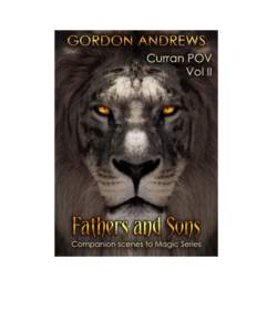 Fathers and Sons Curran POV 2, Vol II by Gordon and Ilona Andrews I floated for eternity in a sea of agony. Sometimes if I concentrated and blocked out the pain I could hear