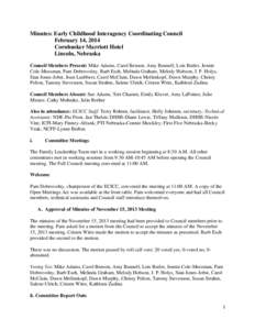 Minutes: Early Childhood Interagency Coordinating Council February 14, 2014 Cornhusker Marriott Hotel Lincoln, Nebraska Council Members Present: Mike Adams, Carol Benson, Amy Bunnell, Lois Butler, Jennie Cole-Mossman, Pa