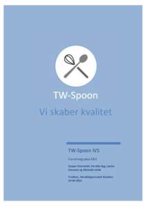 TW-Spoon IVS Forretningsplan EBG Kasper Steendahl, Pernille Byg, Lærke Hovesen og Michelle Linde Tradium, Handelsgymnasiet Randers