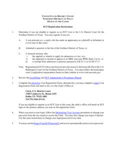 UNITED STATES DISTRICT COURT NORTHERN DISTRICT OF TEXAS OFFICE OF THE CLERK ECF Registration Instructions 1.