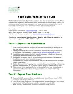 YOUR FOUR-YEAR ACTION PLAN The Center for Experience & Opportunity is your one-stop shop for experiential learning. What combination of experiences and opportunities will deepen your classroom learning, connect you to lo
