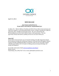April 15, 2012 NEWS RELEASE Agreement reached between Ocean Choice and FFAW for Newfoundland Lynx St. John’s, NL – Martin Sullivan, President and CEO of Ocean Choice International, said today the company is extremely