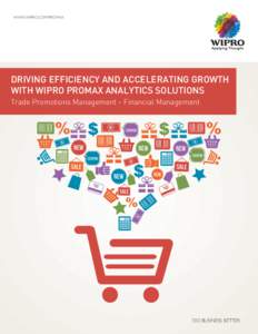 WWW.WIPRO.COM/PROMAX  DRIVING EFFICIENCY AND ACCELERATING GROWTH WITH WIPRO PROMAX ANALYTICS SOLUTIONS Trade Promotions Management - Financial Management