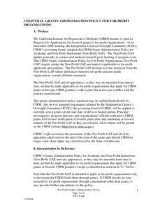 CHAPTER IX. GRANTS ADMINISTRATION POLICY FOR FOR-PROFIT ORGANIZATIONS A. Preface The California Institute for Regenerative Medicine (CIRM) intends to open its Requests for Applications for research grants to for-profit o