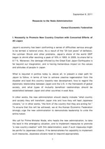 September 8, 2011 Requests to the Noda Administration Kansai Economic Federation I. Necessity to Promote New Country Creation with Concerted Efforts of All Japan