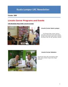 Kuala Lumpur LRC Newsletter October 2009 Lincoln Corner Programs and Events CAO Nicholas Papp Visits Lincoln Corners