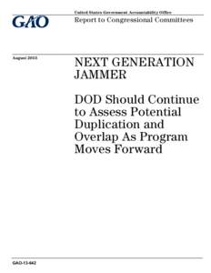 GAO[removed], Next Generation Jammer: DOD Should Continue to Assess Potential Duplication and Overlap As Program Moves Forward