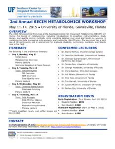 2nd Annual SECIM METABOLOMICS WORKSHOP May 11-14, 2015 ● University of Florida, Gainesville, Florida OVERVIEW The 2015 Metabolomics Workshop at the Southeast Center for Integrated Metabolomics (SECIM) will review the b