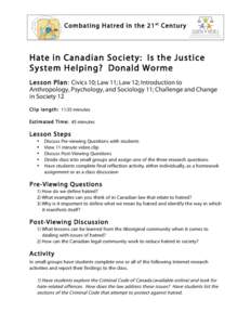 Co mbating H at red in the 2 1 st Centu ry  Hate in Canadian Society: Is the Justice System Helping? Donald Worme Les son Plan: Civics 10; Law 11; Law 12; Introduction to Anthropology, Psychology, and Sociology 11; Chall