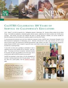 Second Quarter[removed]C AL STRS C ELEBRATES 100 Y EARS OF S ERVICE TO C ALIFORNIA ’ S E DUCATORS[removed]Model T’s roll off the assembly line. Suffragettes parade in Washington, DC. Woodrow Wilson settles into the White