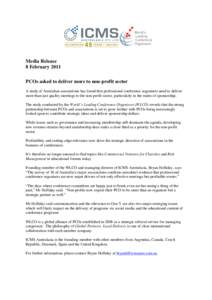 Media Release 8 February 2011 PCOs asked to deliver more to non-profit sector A study of Australian associations has found that professional conference organisers need to deliver more than just quality meetings to the no