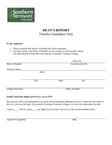 DEAN’S REPORT Transfer Candidates Only To the Applicant: 1. Please complete this section, including the waiver statement. 2. Give this report to the Dean of Students of your current (or most recent) college. The Dean s