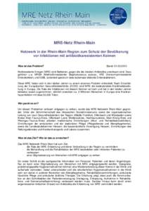 MRE-Netz Rhein-Main Netzwerk in der Rhein-Main Region zum Schutz der Bevölkerung vor Infektionen mit antibiotikaresistenten Keimen Was ist das Problem?  Stand: 