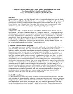 Changes in Forest Water Use and Carbon Balance after Mountain Pine Beetle Rob Hubbard, Chuck Rhoades and Kelly Elder Rocky Mountain Research Station, Fort Collins, CO Polly Hays Our next speaker is going to be Rob Hubbar