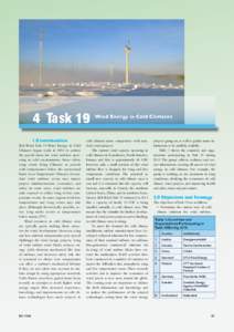 4 TaskIntroduction IEA Wind Task 19 Wind Energy in Cold Climates began work in 2002 to address the special issues for wind turbines operating in cold environments. Areas where