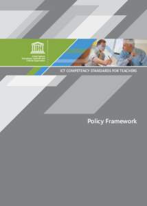 POLICY FRAMEWORK  ICT COMPETENCY STANDARDS FOR TEACHERS Policy Framework