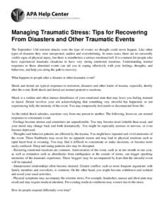 Managing Traumatic Stress: Tips for Recovering From Disasters and Other Traumatic Events The September 11th terrorist attacks were the type of events we thought could never happen. Like other types of disasters they were
