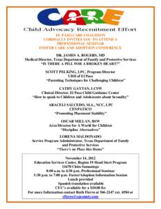 EL PASO CARE COALITION CORDIALLY INVITES YOU TO ATTEND A PROFESSIONAL SEMINAR FOSTER CARE AND ADOPTION CONFERENCE DR. JAMES A. ROGERS, MD Medical Director, Texas Department of Family and Protective Services