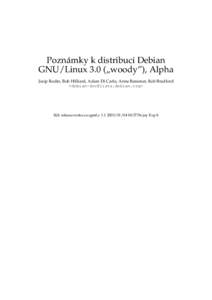 Poznámky k distribuci Debian GNU/Linux 3.0 („woody”), Alpha Josip Rodin, Bob Hilliard, Adam Di Carlo, Anne Bezemer, Rob Bradford <debian-doc@lists.debian.org>  $Id: release-notes.cs.sgml,v 1.1 2003/01/04 00:37:56 jo