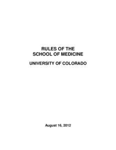 RULES OF THE SCHOOL OF MEDICINE UNIVERSITY OF COLORADO August 16, 2012