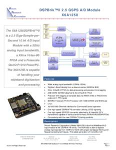 DSPBrik™II 2.5 GSPS A/D Module X6A1250 The X6A1250DSPBrik™II is a 2.5 Giga-Sample-perSecond 10 bit A/D Input Module with a 5GHz