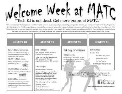 “Tech Ed is not dead. Get more brains at MATC.” Mark your calendars! We have planned a fun-filled week to welcome you to campus. If you are starting a program this semester, you are required to attend the New Program
