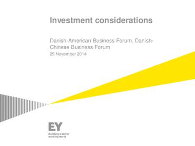 Investment considerations Danish-American Business Forum, DanishChinese Business Forum 25 November 2014 Investment decisions Investment decision funnel
