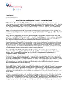 Press Release For Immediate Release AHACareerCenter.org Announces 2011 NHCN Scholarship Winners CHICAGO, IL – December 16, [removed]AHACareerCenter.org, the American Hospital Association’s online site matching health c