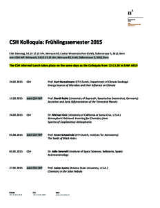    	
   CSH	
  Kolloquia:	
  Frühlingssemester	
  2015	
   CSH:	
  Dienstag,	
  16.15-­‐17.15	
  Uhr,	
  Hörraum	
  B5,	
  Exakte	
  Wissenschaften	
  (ExWi),	
  Sidlerstrasse	
  5,	
  3012,	
  Ber