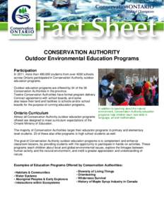 CONSERVATION AUTHORITY Outdoor Environmental Education Programs Participation In 2011, more than 480,000 students from over 4030 schools across Ontario participated in Conservation Authority outdoor education programs.