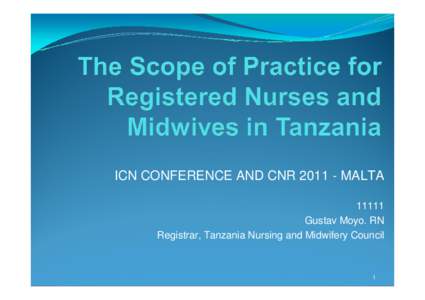 ICN CONFERENCE AND CNR[removed]MALTA[removed]Gustav Moyo. RN Registrar, Tanzania Nursing and Midwifery Council  1
