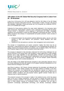 PRESS RELEASE Nr[removed]10th edition of the UIC Global Rail Security Congress held in Lisbon from 26 – 28 November (Lisbon/Paris, 28 November[removed]UIC was pleased to hold the 10th Edition of the UIC Global