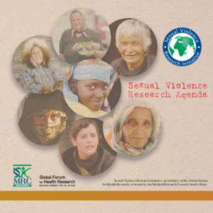 Sexual Violence Research Agenda Sexual Violence Research Initiative, an initiative of the Global Forum for Health Research, is hosted by the Medical Research Council, South Africa.